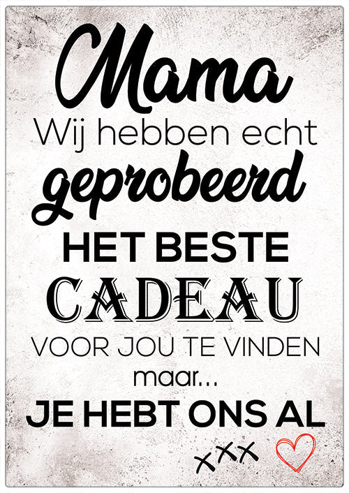 Mama, Wij Hebben Echt Geprobeerd Het Beste Cadeau Voor Jou Te Vinden...